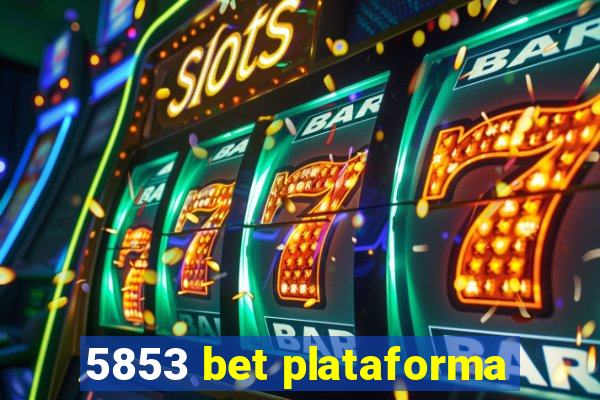 5853 bet plataforma